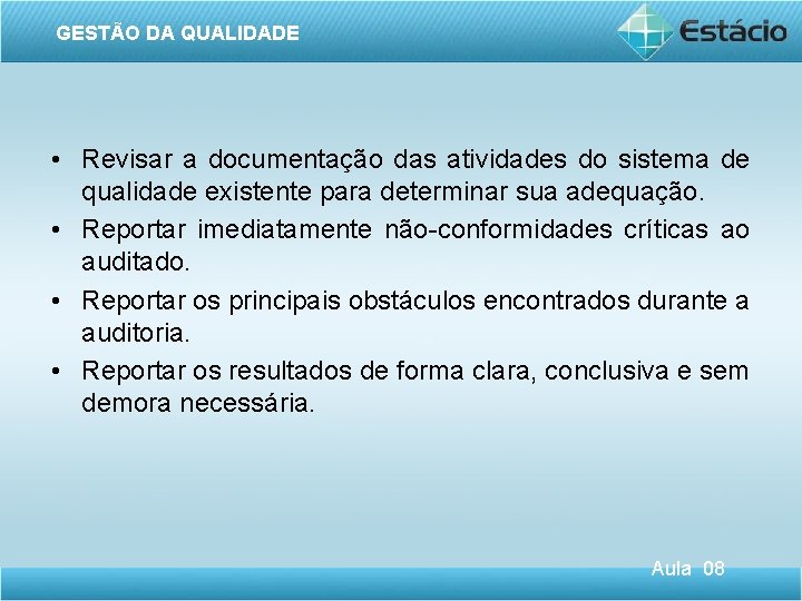 GESTÃO DA QUALIDADE • Revisar a documentação das atividades do sistema de qualidade existente