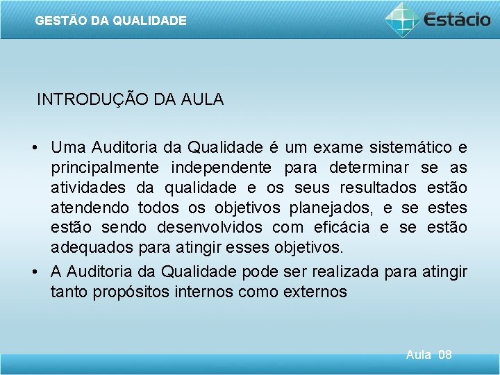 GESTÃO DA QUALIDADE INTRODUÇÃO DA AULA • Uma Auditoria da Qualidade é um exame