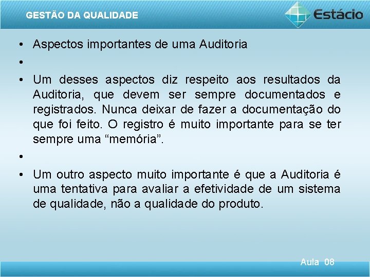 GESTÃO DA QUALIDADE • Aspectos importantes de uma Auditoria • • Um desses aspectos