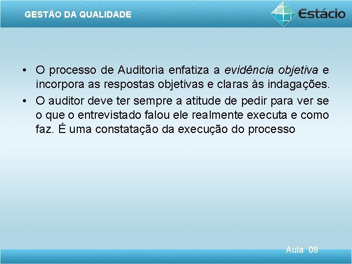 GESTÃO DA QUALIDADE • O processo de Auditoria enfatiza a evidência objetiva e incorpora