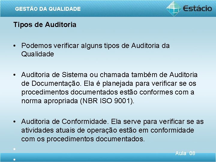 GESTÃO DA QUALIDADE Tipos de Auditoria • Podemos verificar alguns tipos de Auditoria da