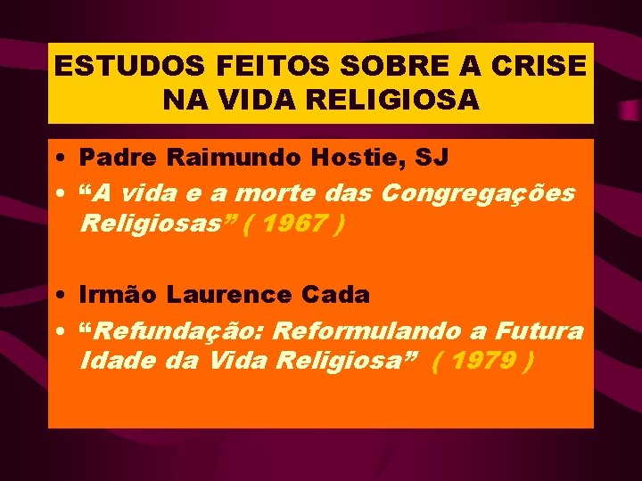 ESTUDOS FEITOS SOBRE A CRISE NA VIDA RELIGIOSA • Padre Raimundo Hostie, SJ • ESTUDOS FEITOS SOBRE A CRISE NA VIDA RELIGIOSA • Padre Raimundo Hostie, SJ •