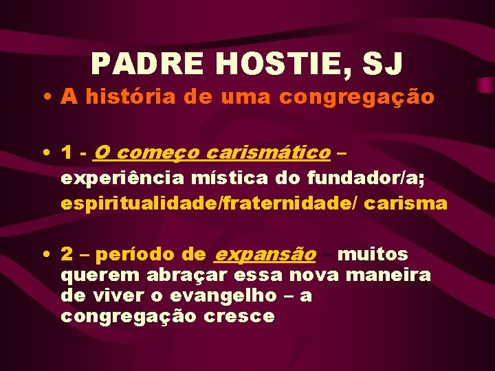 PADRE HOSTIE, SJ • A história de uma congregação • 1 - O começo PADRE HOSTIE, SJ • A história de uma congregação • 1 - O começo