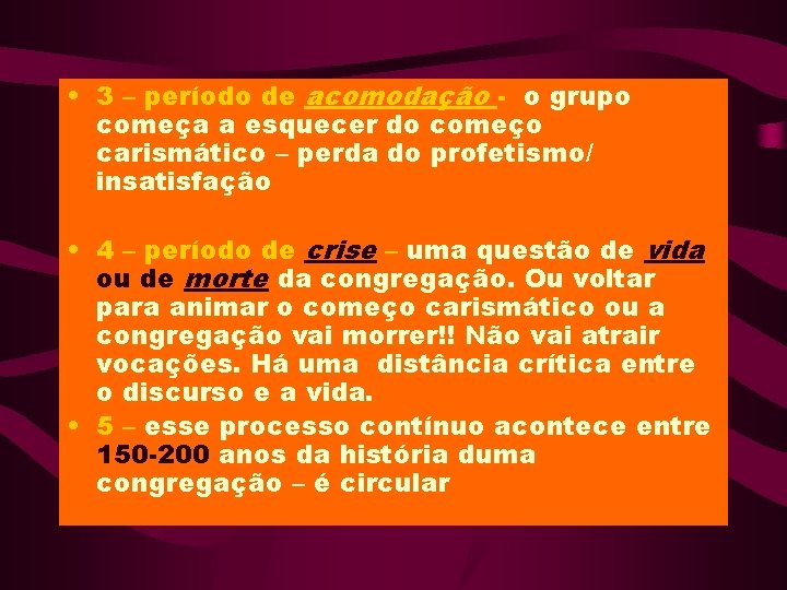 • 3 – período de acomodação - o grupo começa a esquecer do • 3 – período de acomodação - o grupo começa a esquecer do