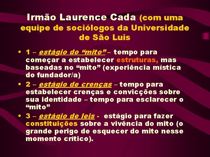 Irmão Laurence Cada (com uma equipe de sociólogos da Universidade de São Luis • Irmão Laurence Cada (com uma equipe de sociólogos da Universidade de São Luis •