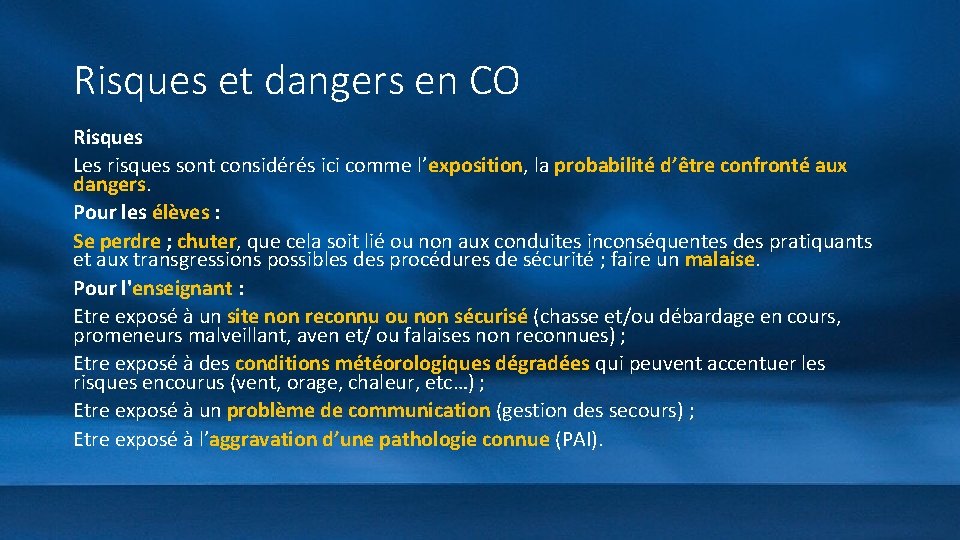 Risques et dangers en CO Risques Les risques sont considérés ici comme l’exposition, la