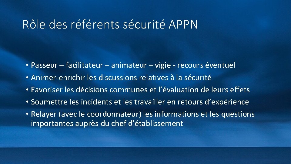 Rôle des référents sécurité APPN • Passeur – facilitateur – animateur – vigie -