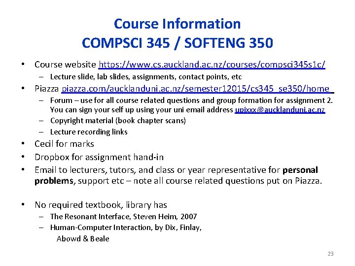 Course Information COMPSCI 345 / SOFTENG 350 • Course website https: //www. cs. auckland.