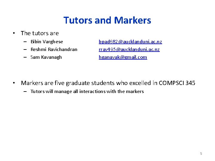 Tutors and Markers • The tutors are – Bibin Varghese – Reshmi Ravichandran –