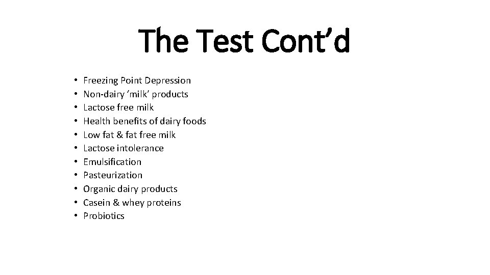 The Test Cont’d • • • Freezing Point Depression Non-dairy ‘milk’ products Lactose free