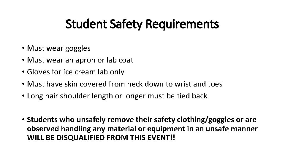 Student Safety Requirements • Must wear goggles • Must wear an apron or lab