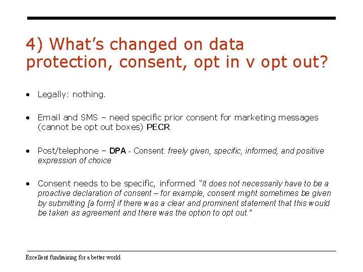 4) What’s changed on data protection, consent, opt in v opt out? • Legally: 4) What’s changed on data protection, consent, opt in v opt out? • Legally: