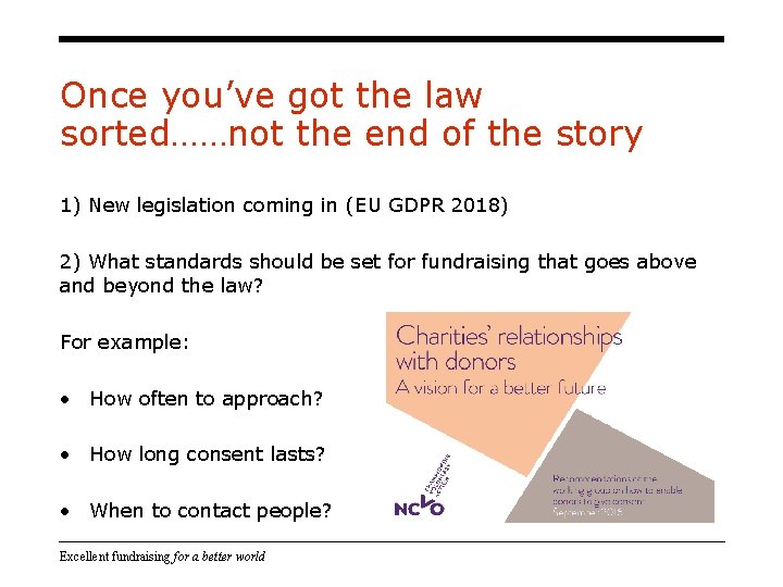 Once you’ve got the law sorted……not the end of the story 1) New legislation Once you’ve got the law sorted……not the end of the story 1) New legislation
