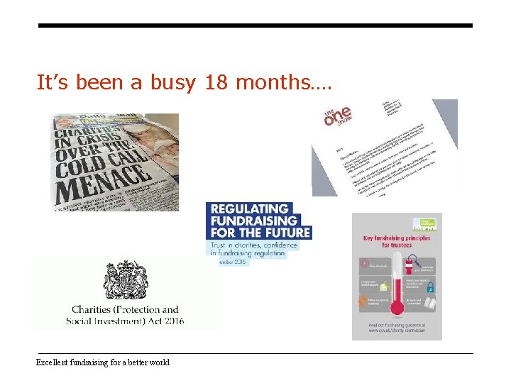 It’s been a busy 18 months…. Excellent fundraising for a better world It’s been a busy 18 months…. Excellent fundraising for a better world