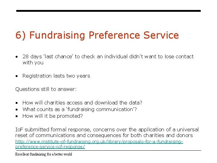 6) Fundraising Preference Service • 28 days ‘last chance’ to check an individual didn’t 6) Fundraising Preference Service • 28 days ‘last chance’ to check an individual didn’t