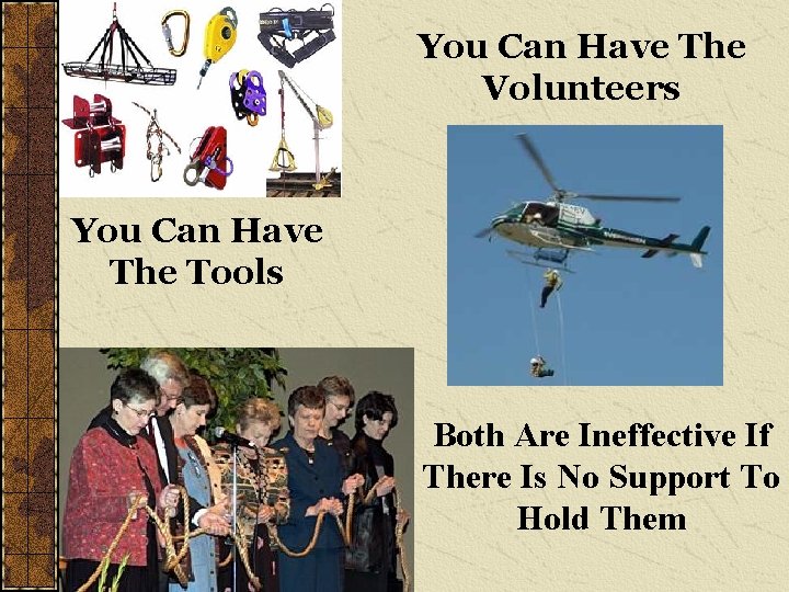 You Can Have The Volunteers You Can Have The Tools Both Are Ineffective If