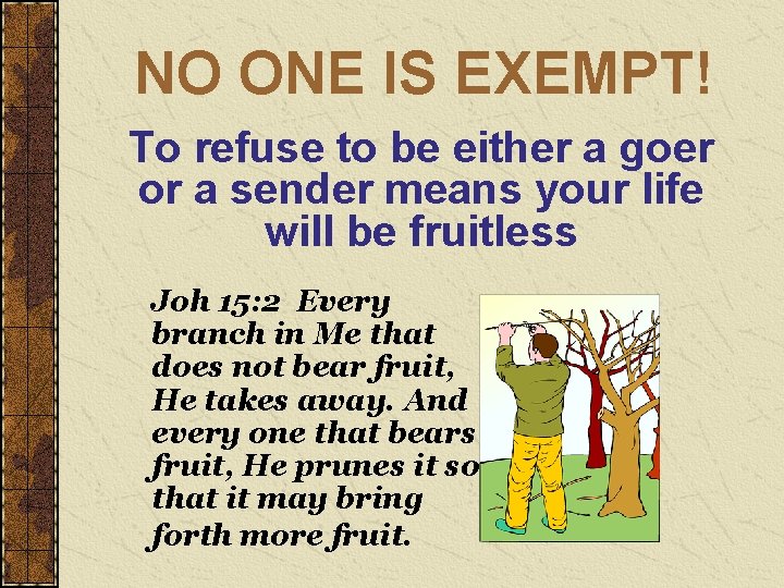 NO ONE IS EXEMPT! To refuse to be either a goer or a sender