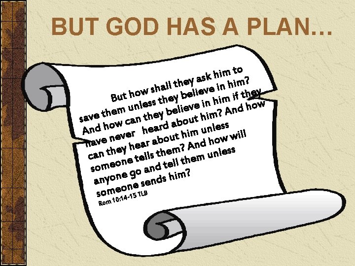 BUT GOD HAS A PLAN… to m i h k as y ? e