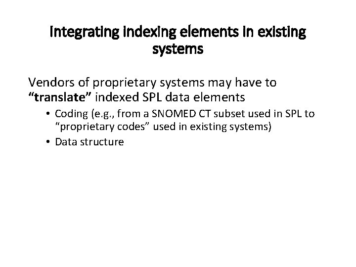 Integrating indexing elements in existing systems Vendors of proprietary systems may have to “translate”