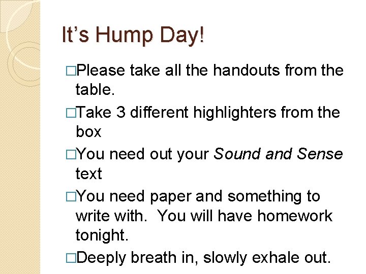 It’s Hump Day! �Please take all the handouts from the table. �Take 3 different