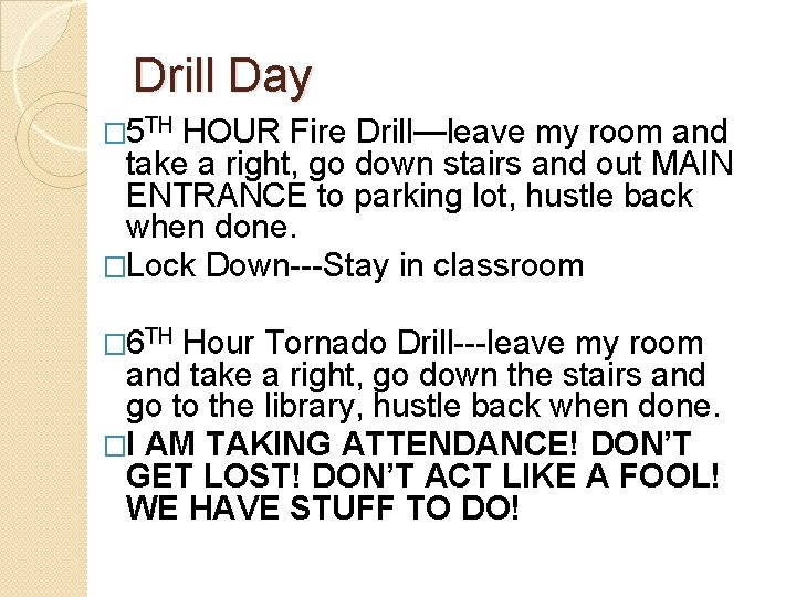 Drill Day � 5 TH HOUR Fire Drill—leave my room and take a right,
