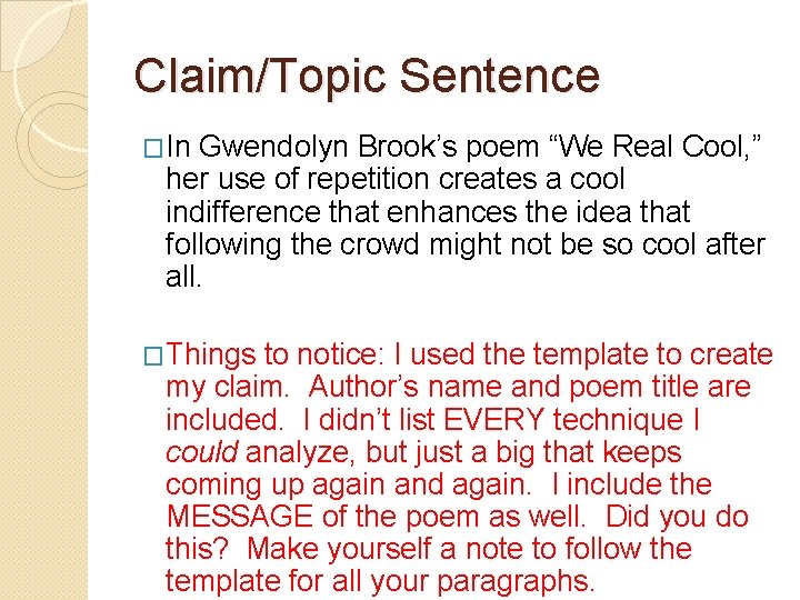Claim/Topic Sentence �In Gwendolyn Brook’s poem “We Real Cool, ” her use of repetition