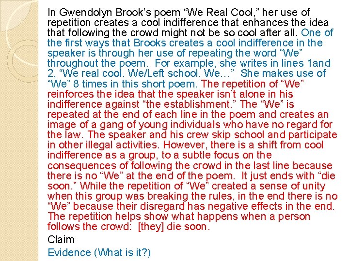 In Gwendolyn Brook’s poem “We Real Cool, ” her use of repetition creates a