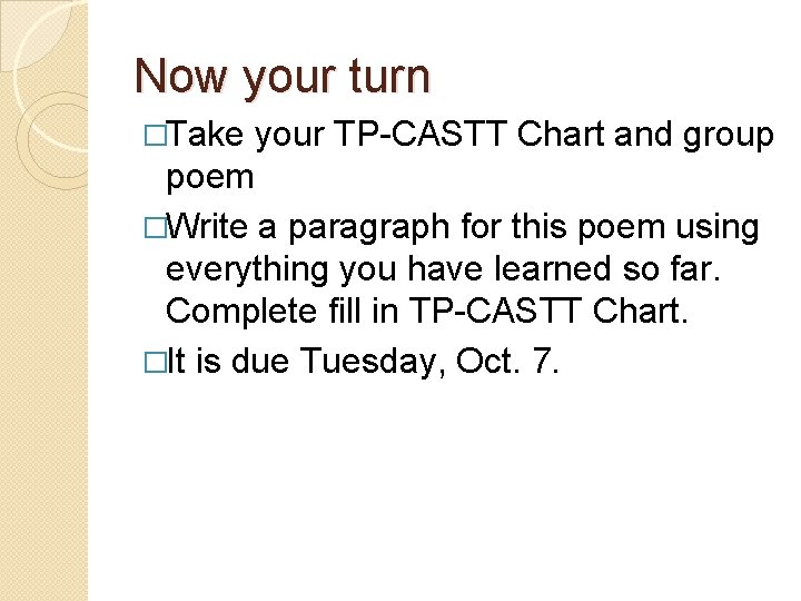 Now your turn �Take your TP-CASTT Chart and group poem �Write a paragraph for
