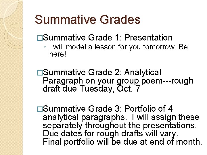 Summative Grades �Summative Grade 1: Presentation ◦ I will model a lesson for you