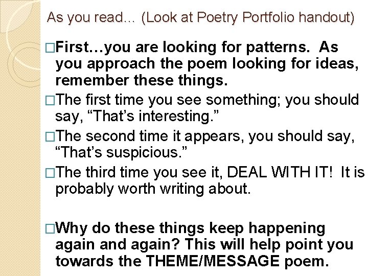 As you read… (Look at Poetry Portfolio handout) �First…you are looking for patterns. As