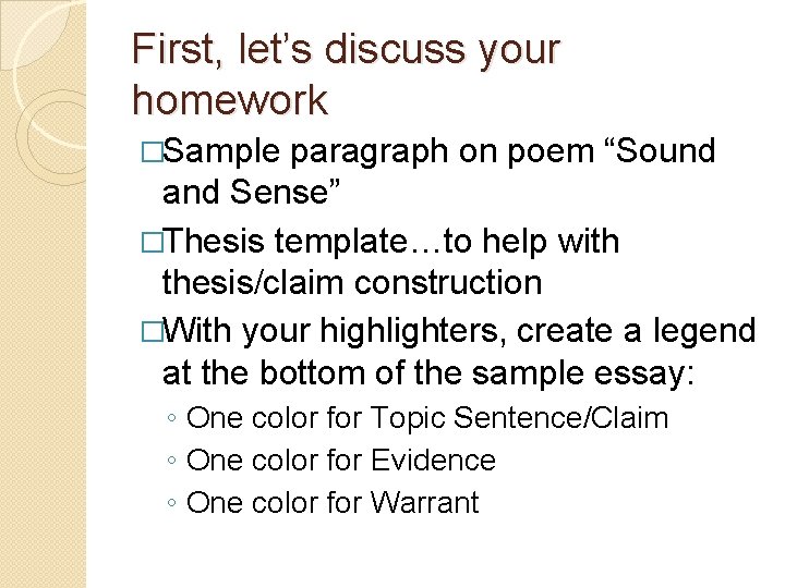 First, let’s discuss your homework �Sample paragraph on poem “Sound and Sense” �Thesis template…to