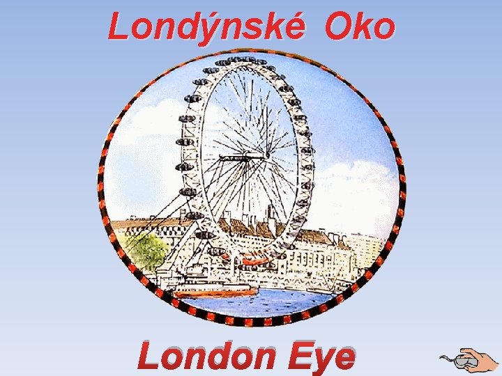 Londýnské Oko London Eye 