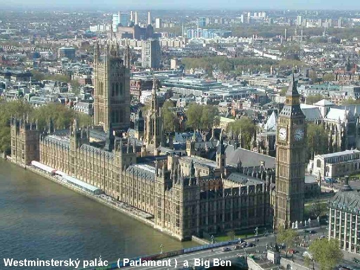 Westminsterský palác ( Parlament ) a Big Ben 