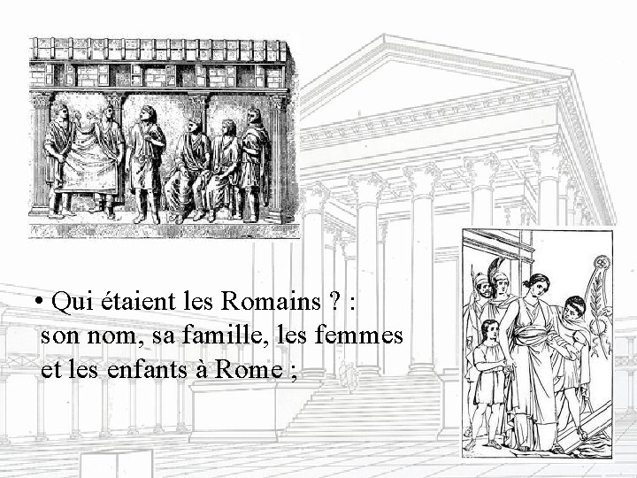  • Qui étaient les Romains ? : son nom, sa famille, les femmes