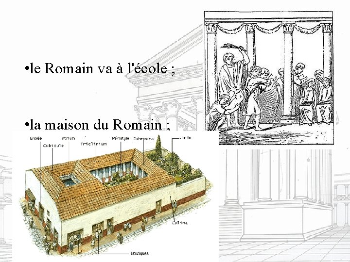  • le Romain va à l'école ; • la maison du Romain ;