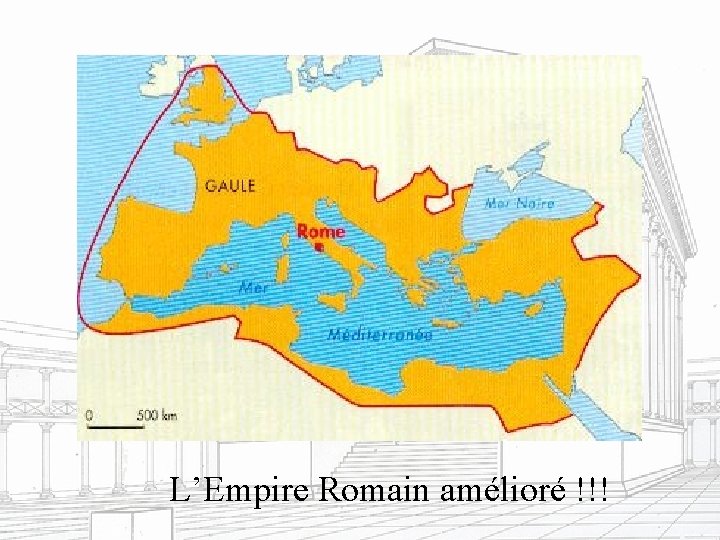 L’Empire Romain amélioré !!! 