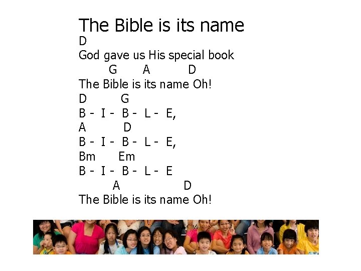 The Bible is its name D God gave us His special book G A