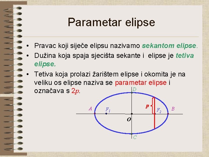 Parametar elipse • Pravac koji siječe elipsu nazivamo sekantom elipse. • Dužina koja spaja