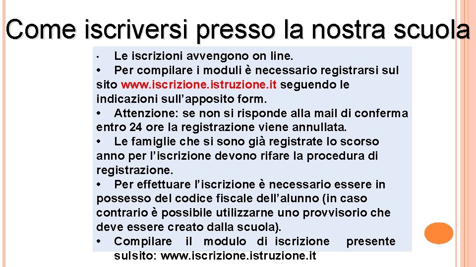 Come iscriversi presso la nostra scuola Le iscrizioni avvengono on line. • Per compilare