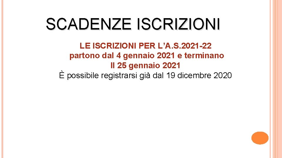 SCADENZE ISCRIZIONI LE ISCRIZIONI PER L’A. S. 2021 -22 partono dal 4 gennaio 2021