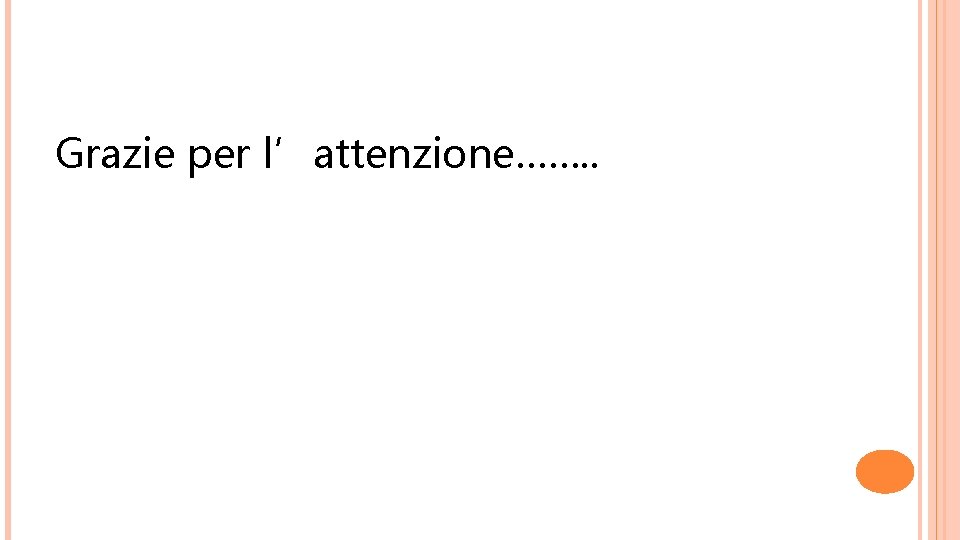 Grazie per l’attenzione……. . 