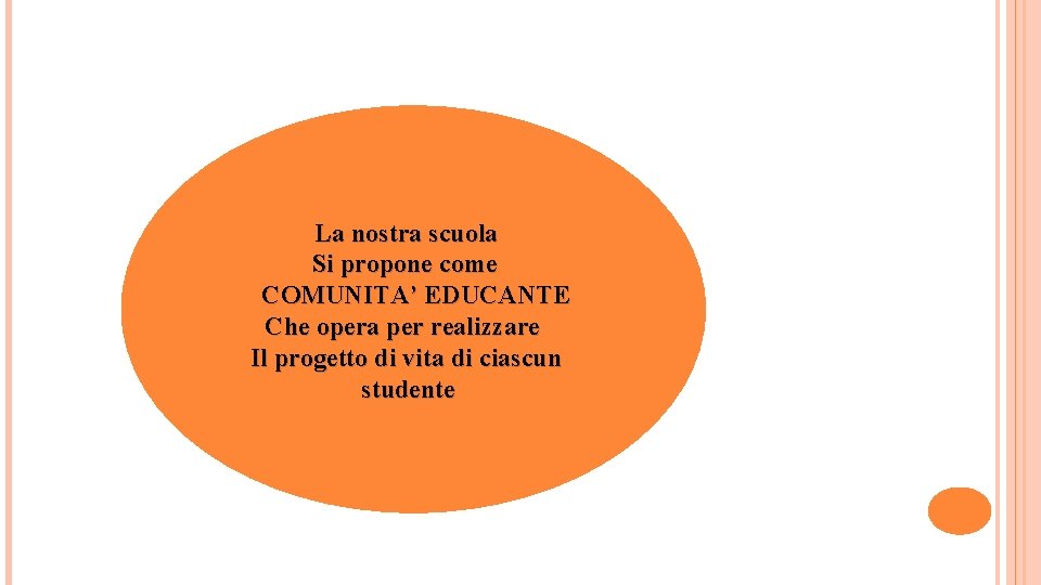 La nostra scuola Si propone come COMUNITA’ EDUCANTE Che opera per realizzare Il progetto