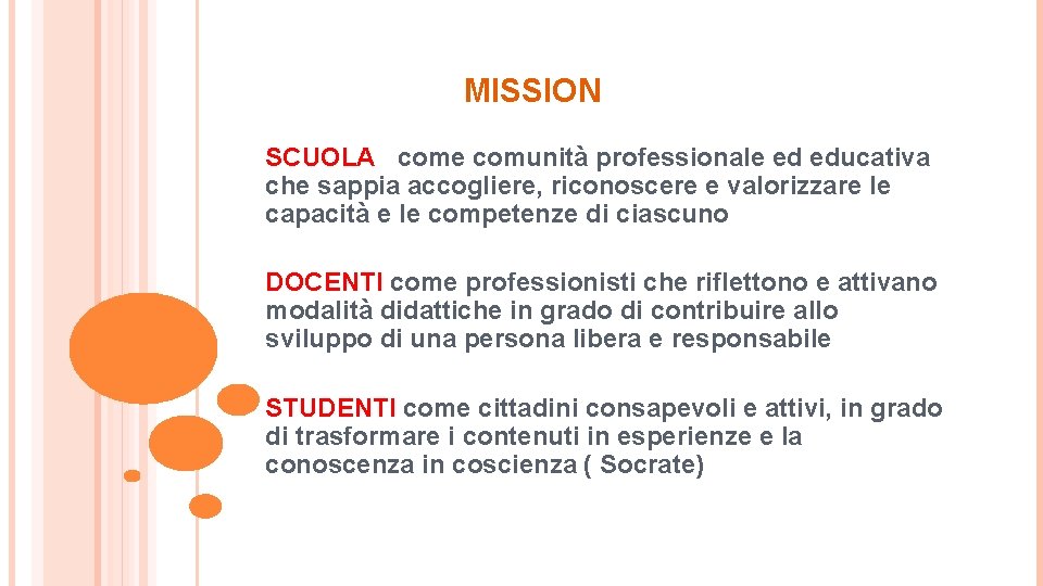 MISSION SCUOLA come comunità professionale ed educativa che sappia accogliere, riconoscere e valorizzare le