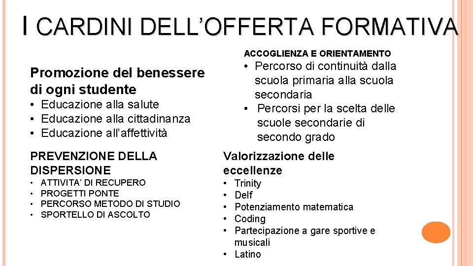 I CARDINI DELL’OFFERTA FORMATIVA ACCOGLIENZA E ORIENTAMENTO • Percorso di continuità dalla scuola primaria