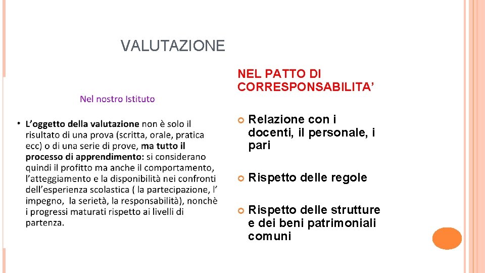 VALUTAZIONE NEL PATTO DI CORRESPONSABILITA’ Relazione con i docenti, il personale, i pari Rispetto