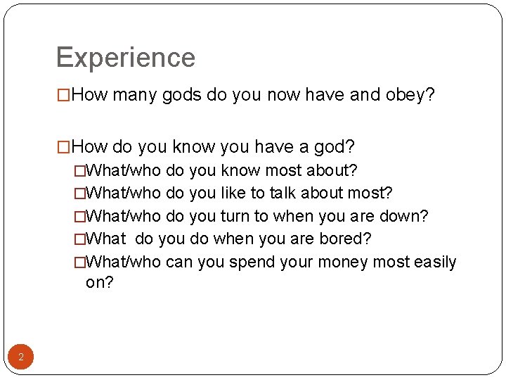Experience �How many gods do you now have and obey? �How do you know
