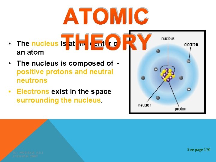 ATOMIC THEORY • The nucleus is at the center of an atom • The