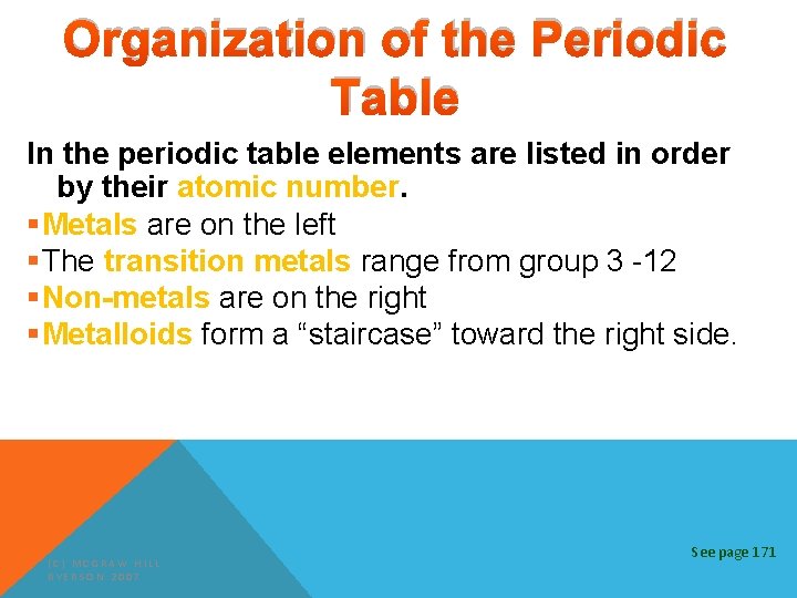 Organization of the Periodic Table In the periodic table elements are listed in order