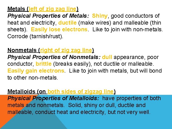 Metals (left of zig zag line) Physical Properties of Metals: Shiny, good conductors of