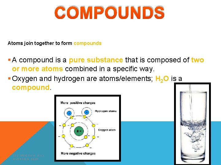 COMPOUNDS Atoms join together to form compounds § A compound is a pure substance